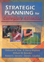 Strategic Planning for Collegiate Athletics 0789010577 Book Cover