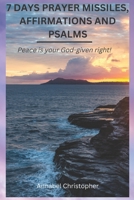 7 Days Prayer Missiles, Affirmations and Psalms: Peace is your God-given right! B0BHRB3LB3 Book Cover