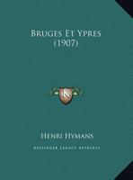 Bruges Et Ypres (Classic Reprint) 1167477855 Book Cover