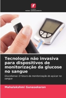 Tecnologia não invasiva para dispositivos de monitorização da glucose no sangue (Portuguese Edition) 6207871634 Book Cover