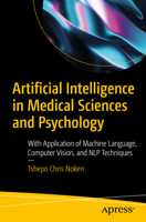 Artificial Intelligence in Medical Sciences and Psychology: With Application of Machine Language, Computer Vision, and NLP Techniques 1484282167 Book Cover