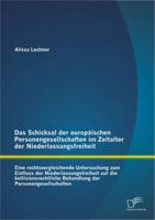 Das Schicksal der europäischen Personengesellschaften im Zeitalter der Niederlassungsfreiheit: Eine rechtsvergleichende Untersuchung zum Einfluss der ... der Personengesellschaften 3842893671 Book Cover