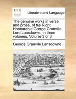 The genuine works in verse and prose, of the Right Honourable George Granville, Lord Lansdowne. ... Volume 3 of 3 1170392873 Book Cover