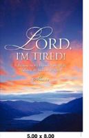 Lord, I'm Tired! 1602662223 Book Cover