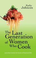 The Last Generation of Women Who Cook 1477476407 Book Cover