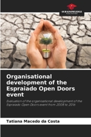 Organisational development of the Espraiado Open Doors event: Evaluation of the organisational development of the Espraiado Open Doors event from 2008 to 2016 6206284379 Book Cover