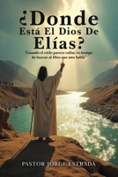 Donde Esta El Dios De Elias? (Spanish Edition) B0FFG5QJ9K Book Cover