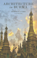 Architecture in Burma: Moments in Time 3775735410 Book Cover