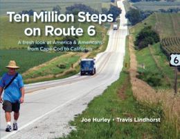 Ten Million Steps on Route 6: A Fresh Look at America & Americans from Cape Cod to California 0981678165 Book Cover