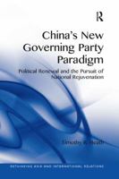 China's New Governing Party Paradigm: Political Renewal and the Pursuit of National Rejuvenation 1138359432 Book Cover