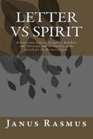 Letter vs Spirit: Resurrection of Jesus, The Gospels as Buddhist and Christian, and the Futility of the Search for the Historical Jesus 1519201923 Book Cover