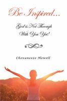 Be Inspired . . . God Is Not Through with You Yet! 1524512753 Book Cover