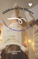 Children of the Silence: A Dystopian Tale Where Speaking Aloud is A Crime B0FP5G2JLZ Book Cover