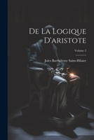 De La Logique D'aristote; Volume 2 1021623555 Book Cover