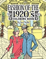 Fashion of the 1920's Coloring Book: 24 detailed illustrations of "The Jazz Age" garments popular in the Roaring Twenties. B08WS98ZCW Book Cover