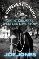 A Different Cowboy: An Interracial Western Love Story 1794879536 Book Cover