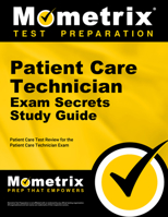 Patient Care Technician Exam Secrets Study Guide: Patient Care Test Review for the Patient Care Technician Exam 162733890X Book Cover