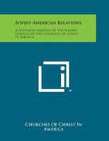 Soviet-American Relations: A Statement Adopted by the Federal Council of the Churches of Christ in America 1258664836 Book Cover