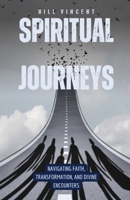 Spiritual Journeys: Navigating Faith, Transformation, and Divine Encounters" B0CPC6Z5LS Book Cover