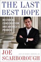 The Last Best Hope: Restoring Conservatism and America's Promise 0307463699 Book Cover