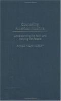 Counseling American Muslims: Understanding the Faith and Helping the People (Contributions in Psychology) 0313324727 Book Cover