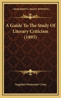 A Guide to the Study of Literary Criticism 1436730716 Book Cover