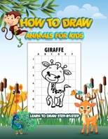 How to Draw Animals for Kids: Learn To Draw Step By Step B08MSLXBRN Book Cover