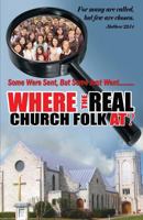 Where the Real Church Folk At? 1628718358 Book Cover
