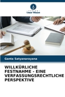 Willkürliche Festnahme - Eine Verfassungsrechtliche Perspektive 6205285371 Book Cover