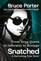 Snatched: From Drug Queen to Informer to Hostage--A Harrowing True Story 1250831881 Book Cover