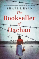 The Bookseller of Dachau: Absolutely Heartbreaking and Totally Gripping World War 2 Fiction 1836184212 Book Cover