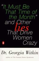 It Must Be That Time of the Month and Other Lies that Drive Women Crazy 0140251464 Book Cover