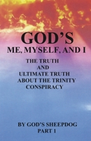 God's Me, Myself, and I The Truth and Ultimate Truth bout the Trinity Conspiracy Part 1 1732012202 Book Cover