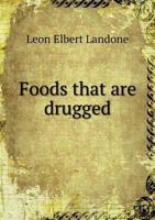 Foods that are drugged 1355592313 Book Cover