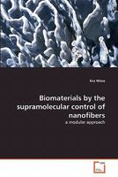 Biomaterials by the supramolecular control of nanofibers: a modular approach 3639295676 Book Cover