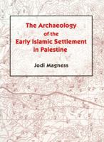The Archaeology of the Early Islamic Settlement in Palestine 1575060701 Book Cover