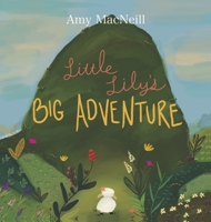 Little Lily's Big Adventure 163837130X Book Cover