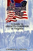 No Backward Step: A Guide To Grant's Campaign In Virginia 1572490977 Book Cover