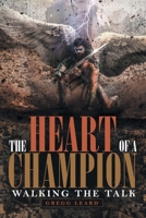 The Heart of a Champion : Walking the Talk 1973670550 Book Cover