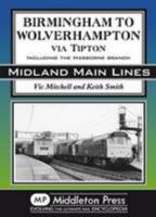Birmingham to Wolverhampton Via Tipton: Including the Harborne Branch 1906008256 Book Cover