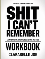 The Useful Learning Knowledge Shit I Can't Remember: Easy Key to the Original Book’s True Message B0GDWLRG14 Book Cover