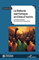 La Galaxie patriotique en Côte d’Ivoire: Sociologie politique d’un mouvement nationaliste (Politique Comparée) (French Edition) 2336446308 Book Cover