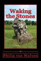 Waking the Stones 1490588159 Book Cover