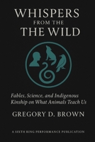 Whispers from the Wild: Fables, Science, and Indigenous Kinship on What Animals Teach Us B0FXLSXL9B Book Cover