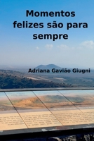 Momentos Felizes São Para Sempre (Portuguese Edition) 6500554442 Book Cover