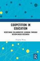 Coopetition in Education: Redefining Collaborative Learning through Design-Based Research 1041063687 Book Cover