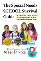 The Special Needs SCHOOL Survival Guide: Handbook for Autism, Sensory Processing Disorder, ADHD, Learning Disabilities & More! 1941765211 Book Cover