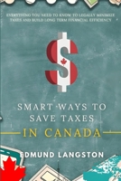 Smart Ways to Save Taxes in Canada: Everything You Need to Know to Legally Minimize Taxes and Build Long Term Financial Efficiency B0G6X249WJ Book Cover