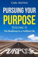 Pursuing Your Purpose II - The Road to a Fulfilled Life: The Road to a Fulfilled Life 1522903275 Book Cover