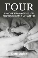 FOUR: A MOTHER'S STORY OF LOVE, LOSS, AND THE CHILDREN THAT MADE HER B0FFY8CL6Q Book Cover